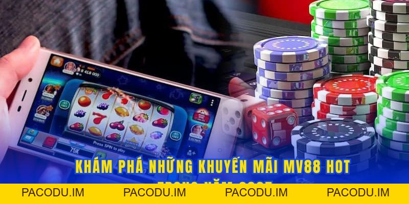Khuyến Mãi MV88 | Tổng Hợp Những Ưu Đãi Hot Nhất 2026